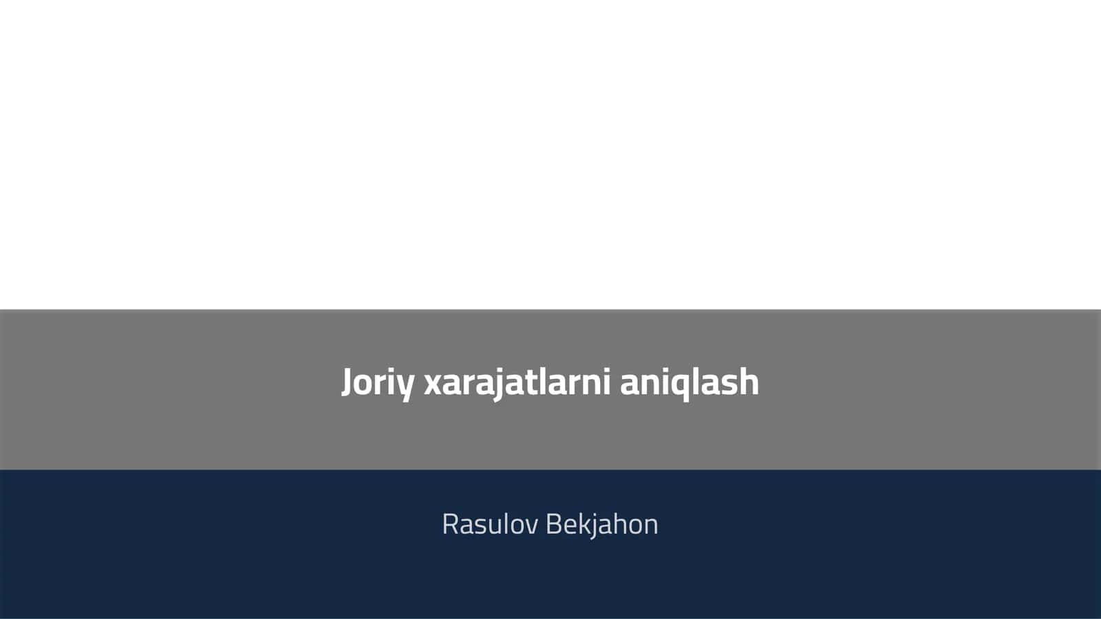 Joriy xarajatlarni aniqlash
