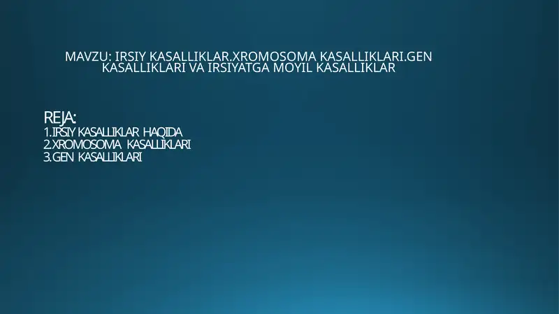 Irsiy kasalliklar.Xromosoma kasalliklari.Gen kasalliklari va irsiyatga moyil kasalliklar
