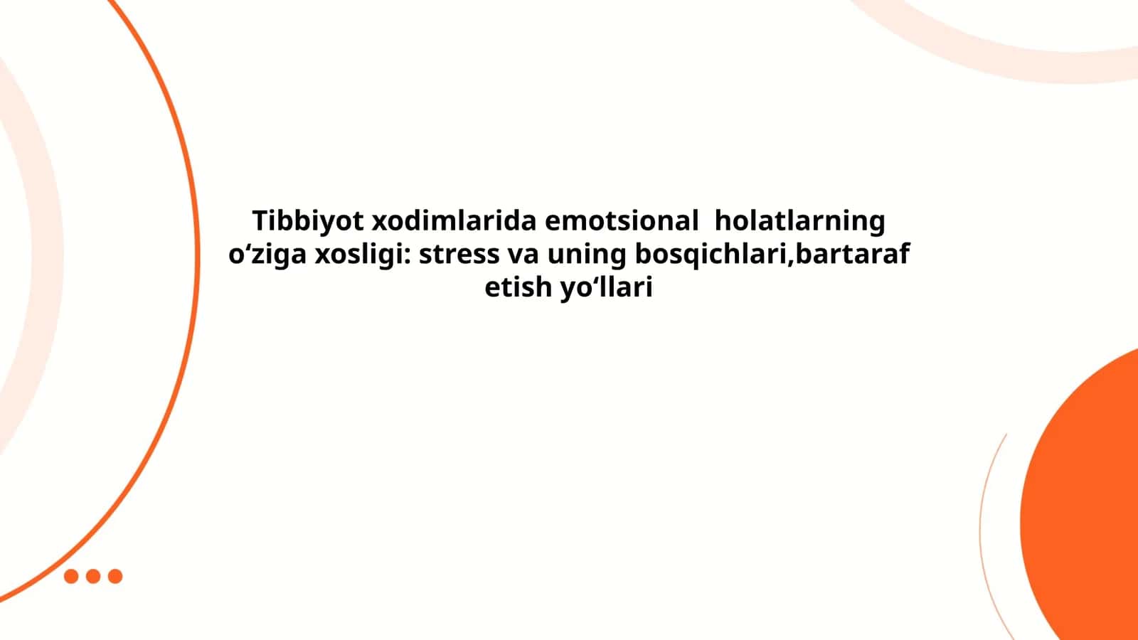 Tibbiyot xodimlarida emotsional holatlarning oʻziga xosligi: stress va uning bosqichlari, bartaraf etish yoʻllari