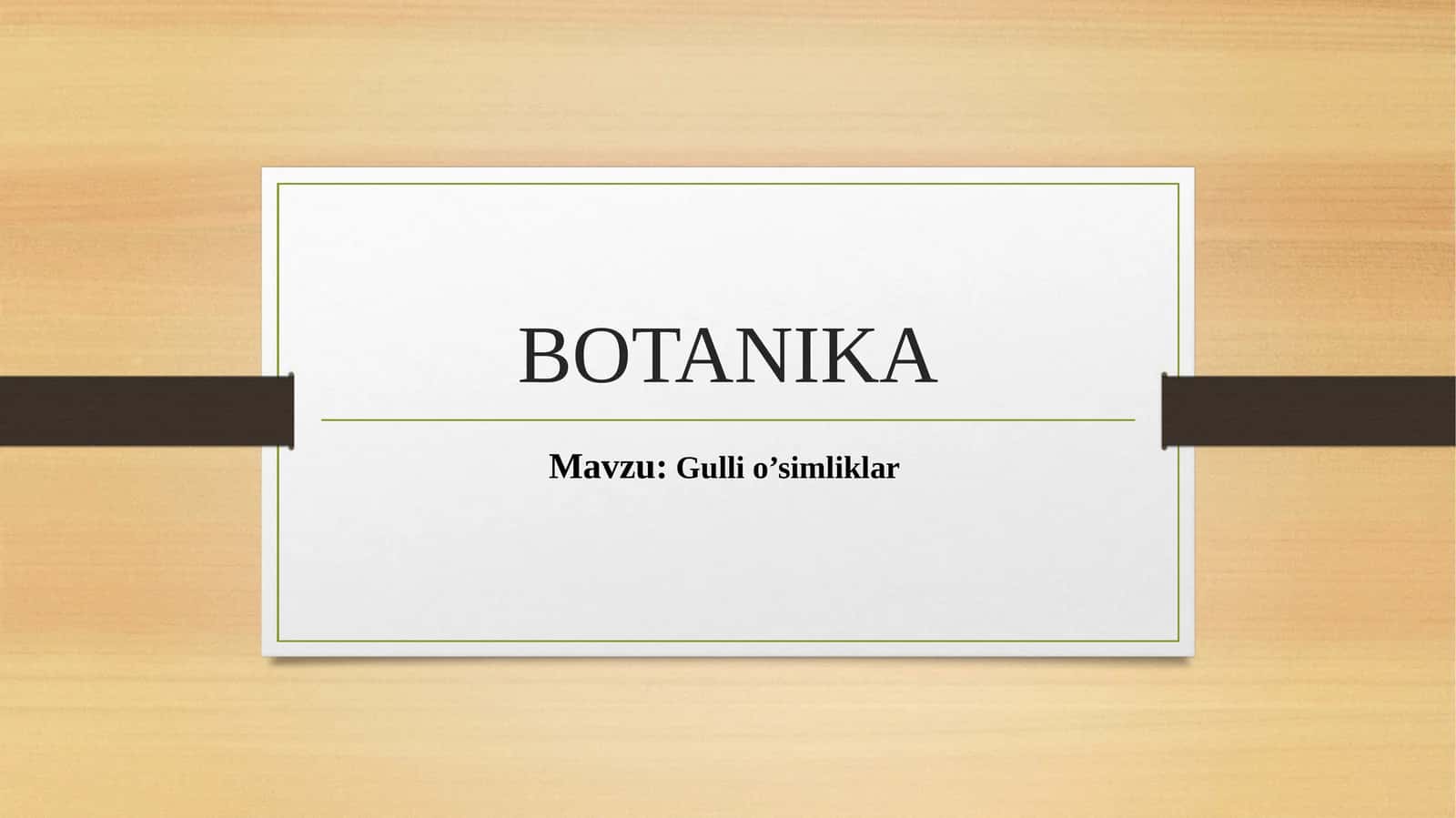 BOTANIKA. Gulli oʻsimliklar