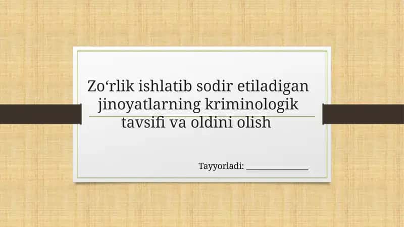 Zo‘rlik ishlatib sodir etiladigan jinoyatlarning kriminologik tavsifi va oldini olish