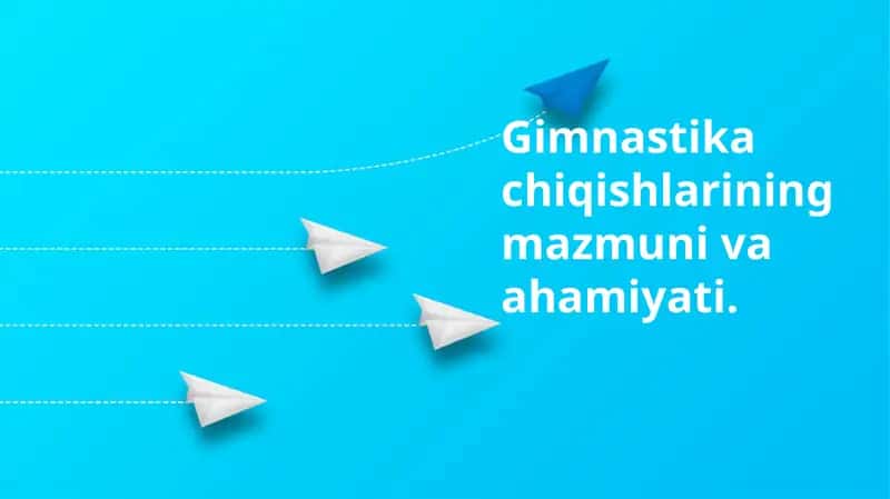 Gimnastika chiqishlarining mazmuni va ahamiyati