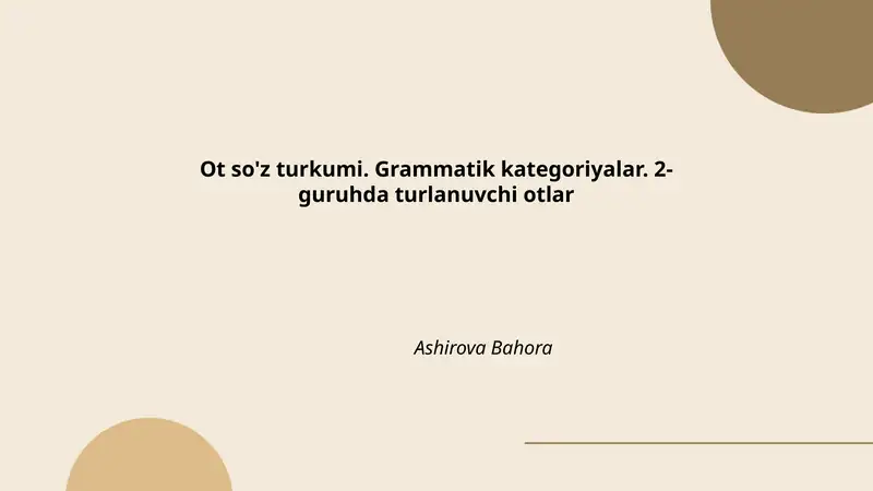 Ot so'z turkumi. Grammatik kategoriyalar. 2-guruhda turlanuvchi otlar