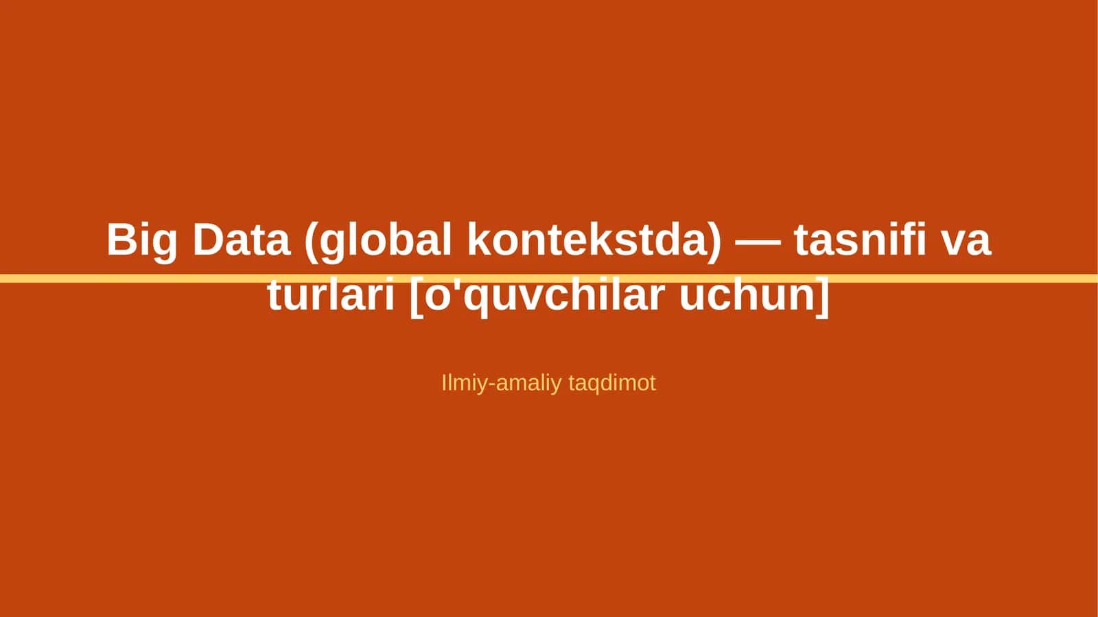 Big Data (global kontekstda) — tasnifi va turlari [o'quvchilar uchun]