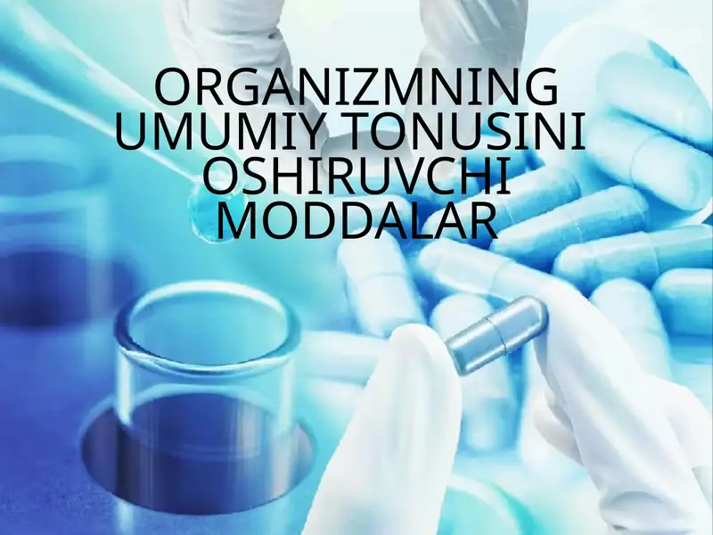 ORGANIZMNING UMUMIY TONUSINI OSHIRUVCHI MODDALAR