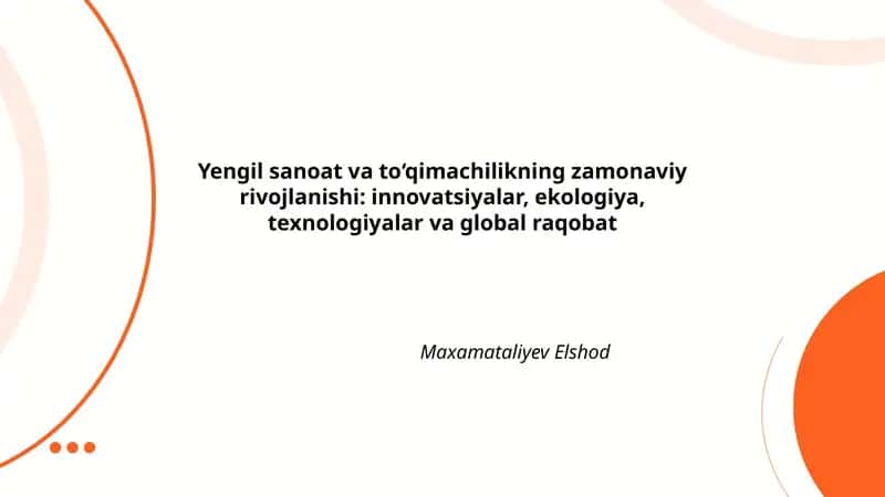 Yengil sanoat va to'qimachilikning zamonaviy rivojlanishi: innovatsiyalar, ekologiya, texnologiyalar va global raqobat
