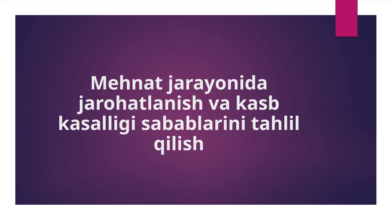 Mehnat jarayonida jarohatlanish va kasb kasalligi sabablarini tahlil qilish