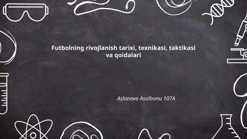Futbolning rivojlanish tarixi, texnikasi, taktikasi va qoidalari