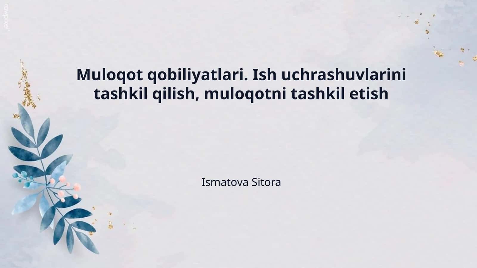 Muloqot qobiliyatlari. Ish uchrashuvlarini tashkil qilish, muloqotni tashkil etish