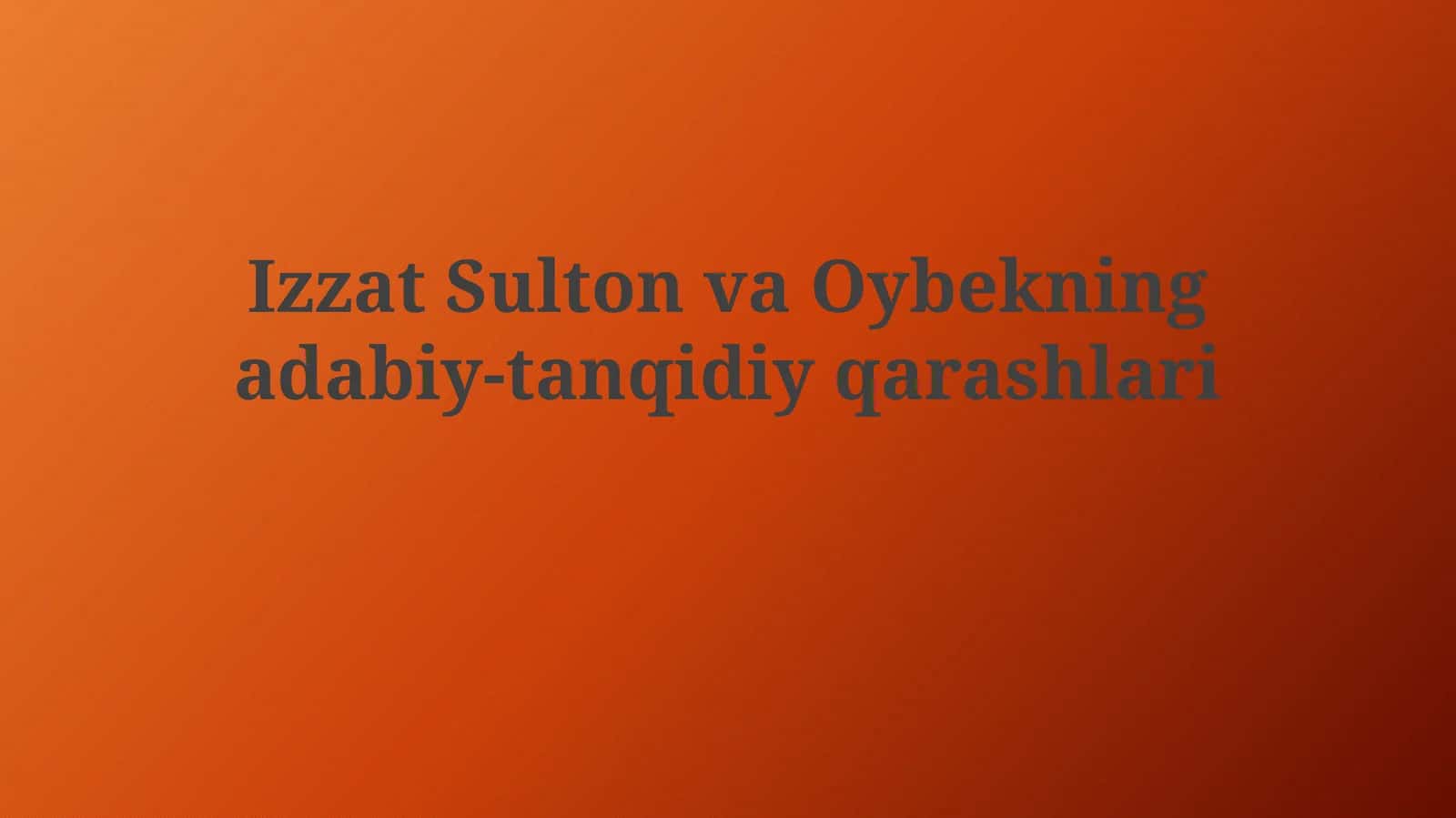 Izzat Sulton va Oybekningadabiy-tanqidiyqarashlari