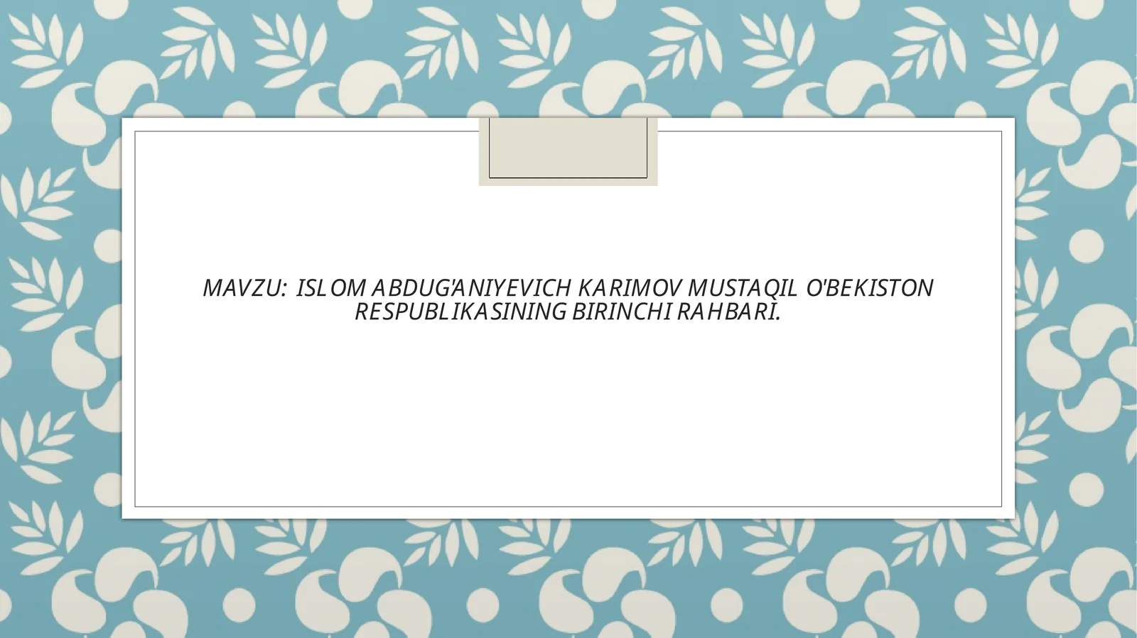 ISLOM ABDUG'ANIYEVICH KARIMOV MUSTAQIL O'BEKISTON RESPUBLIKASINING BIRINCHI RAHBARI