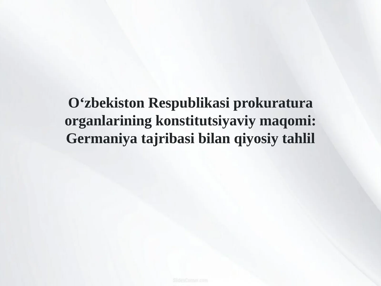 O‘zbekiston Respublikasi prokuratura organlarining konstitutsiyaviy maqomi Germaniya tajribasi bilan qiyosiy tahlil