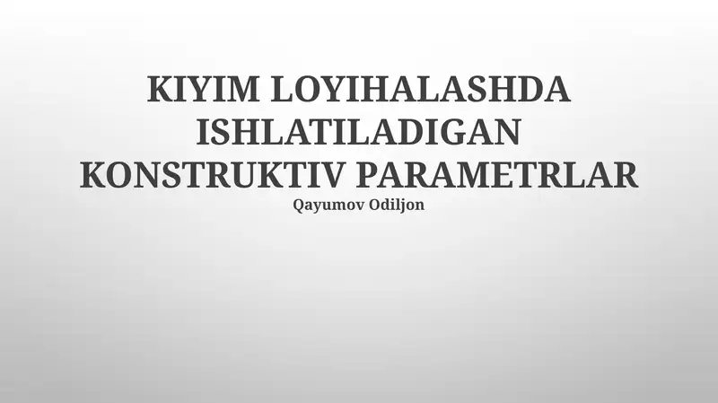 KIYIM LOYIHALASHDA ISHLATILADIGAN KONSTRUKTIV PARAMETRLAR