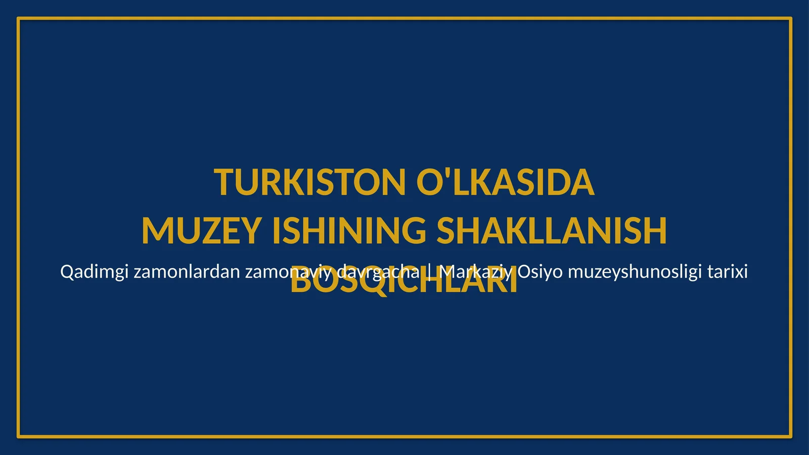Turkiston o'lkasida muzey ishining shakllanish bosqichlari