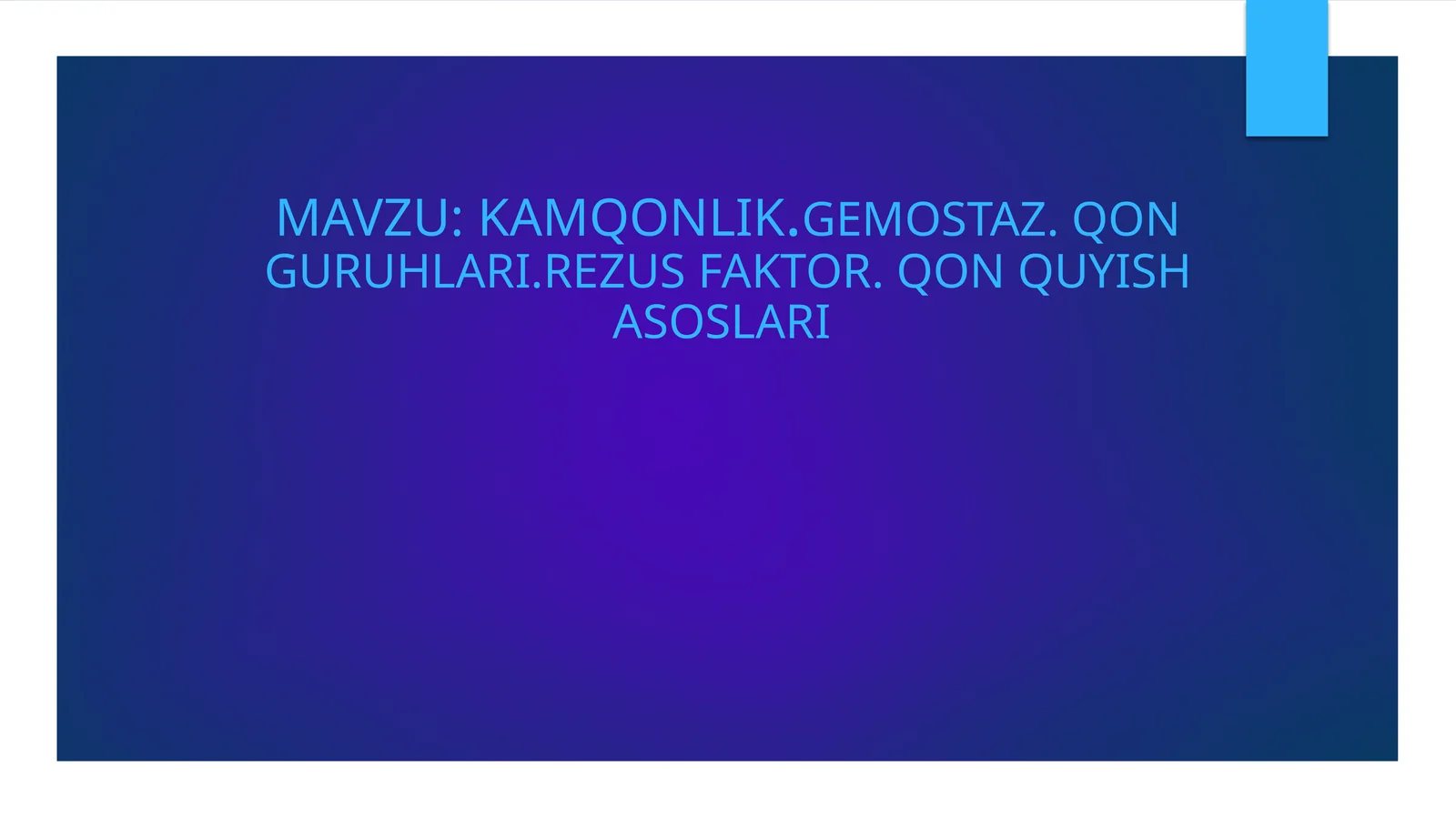 KAMQONLIK.GEMOSTAZ. QON GURUHLARI.REZUS FAKTOR. QON QUYISH ASOSLARI