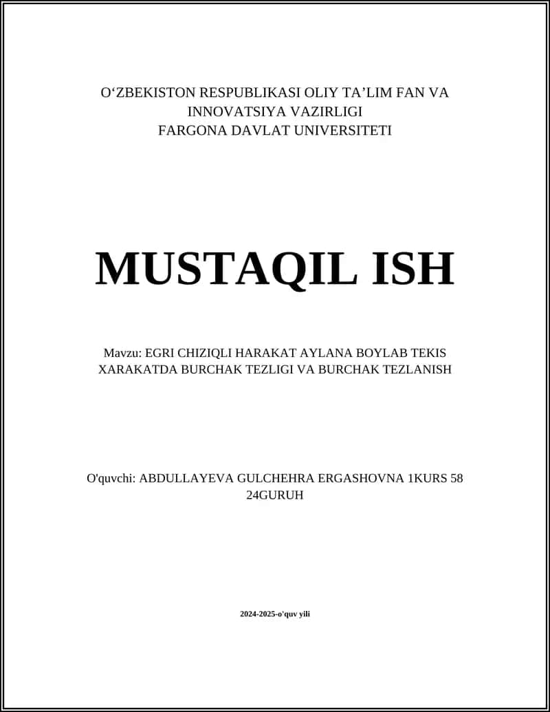 MUSTAQIL ISH Mavzu: EGRI CHIZIQLI HARAKAT AYLANA BOYLAB TEKIS XARAKATDA BURCHAK TEZLIGI VA BURCHAK TEZLANISH