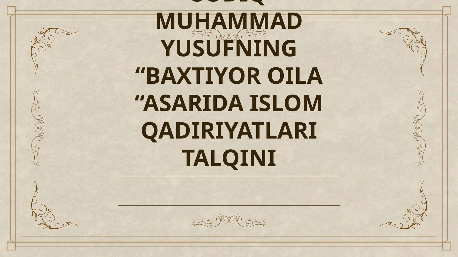 BAXTIYOR OILA “ASARIDA ISLOM QADIRIYATLARI TALQINI