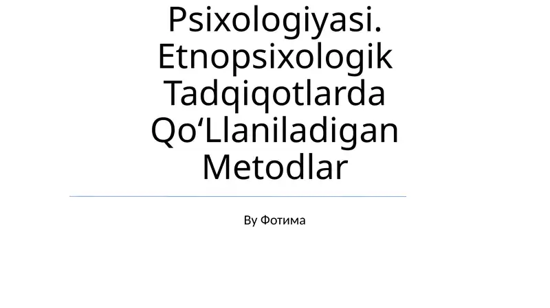 Etnik Guruhlar Psixologiyasi. Etnopsixologik Tadqiqotlarda Qo‘Llaniladigan Metodlar
