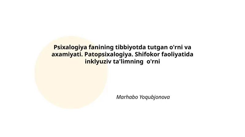 Psixalogiya fanining tibbiyotda tutgan o'rni va axamiyati. Patopsixalogiya. Shifokor faoliyatida inklyuziv ta'limning o'rni
