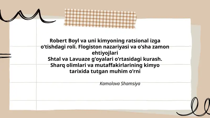 Robert Boyl va uni kimyoning ratsional izga oʻtishdagi roli. Flogiston nazariyasi va oʼsha zamon ehtiyojlari