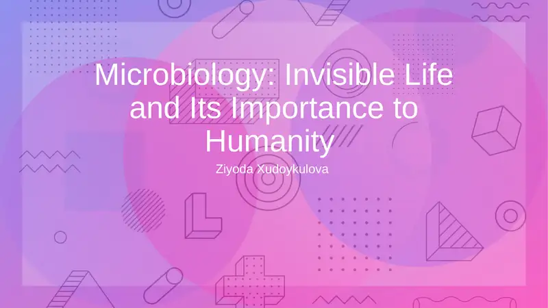 Microbiology: Invisible Life and Its Importance to Humanity