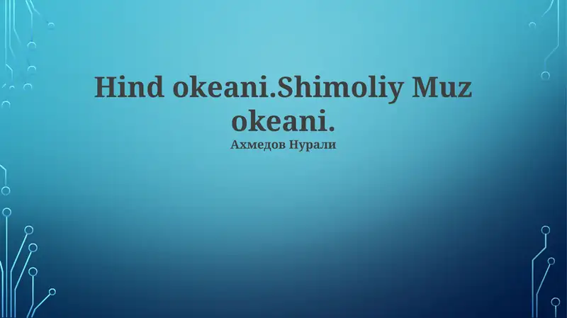 Hind okeani.Shimoliy Muz okeani