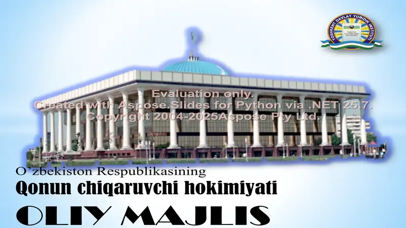O’zbekiston Respublikasining Qonun chiqaruvchi hokimiyati OLIY MAJLIS