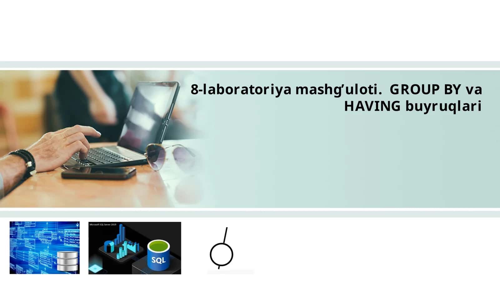 GROUP BY va HAVING buyruqlari