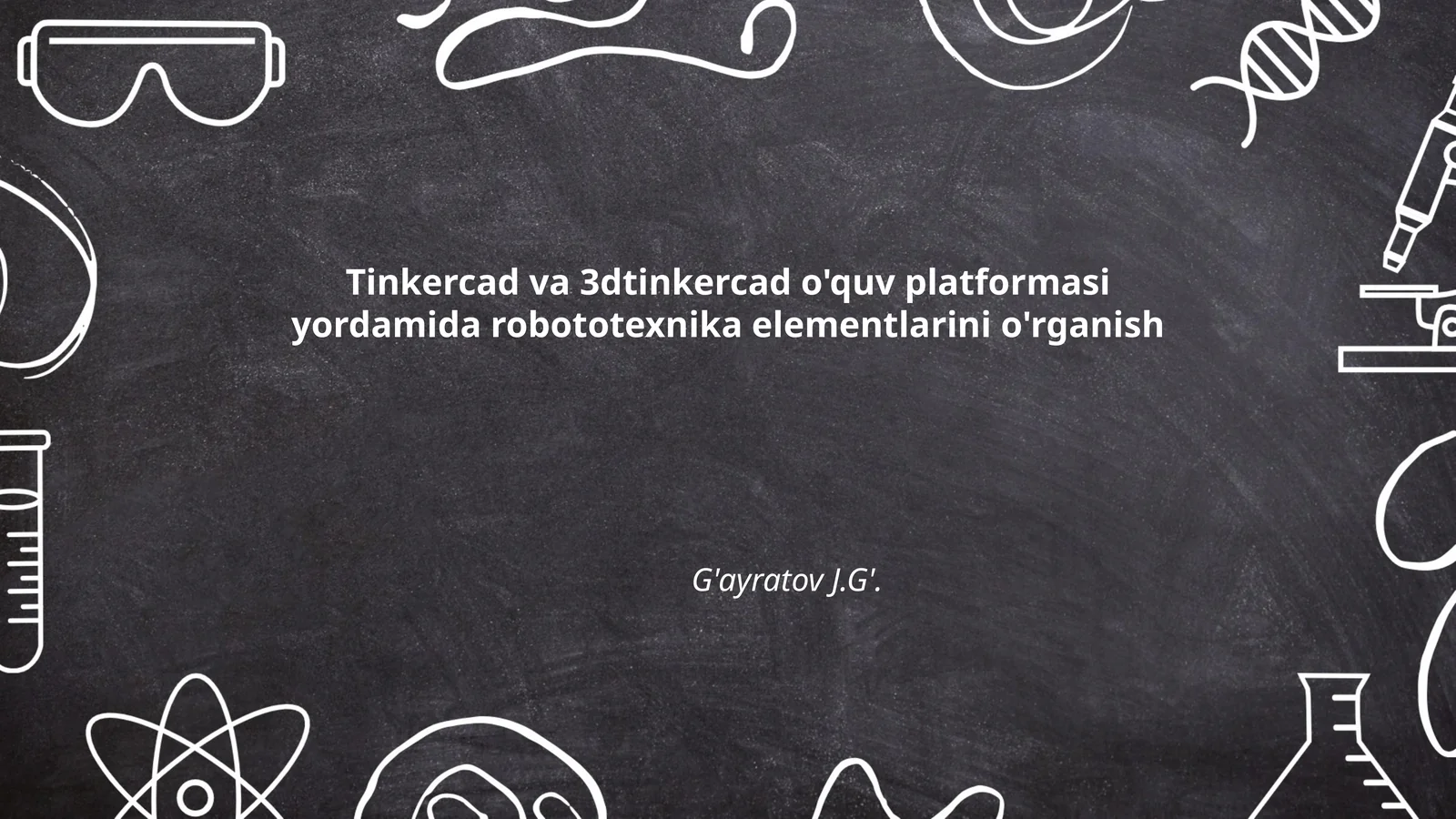 Tinkercad va 3dtinkercad o'quv platformasi yordamida robototexnika elementlarini o'rganish