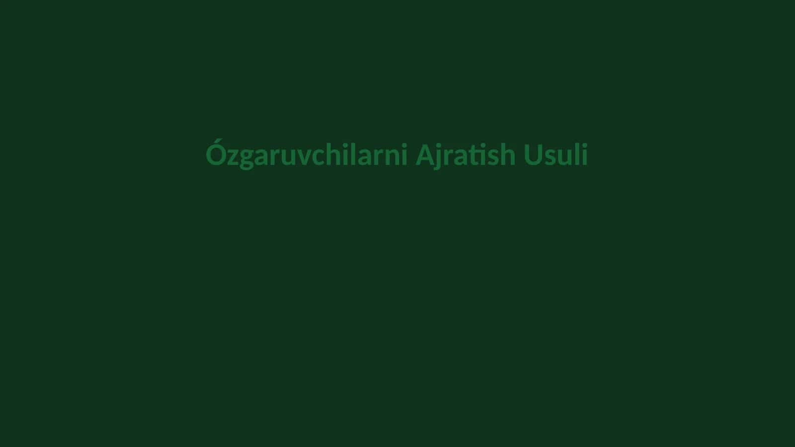 Ózgaruvchilarni Ajratish Usuli