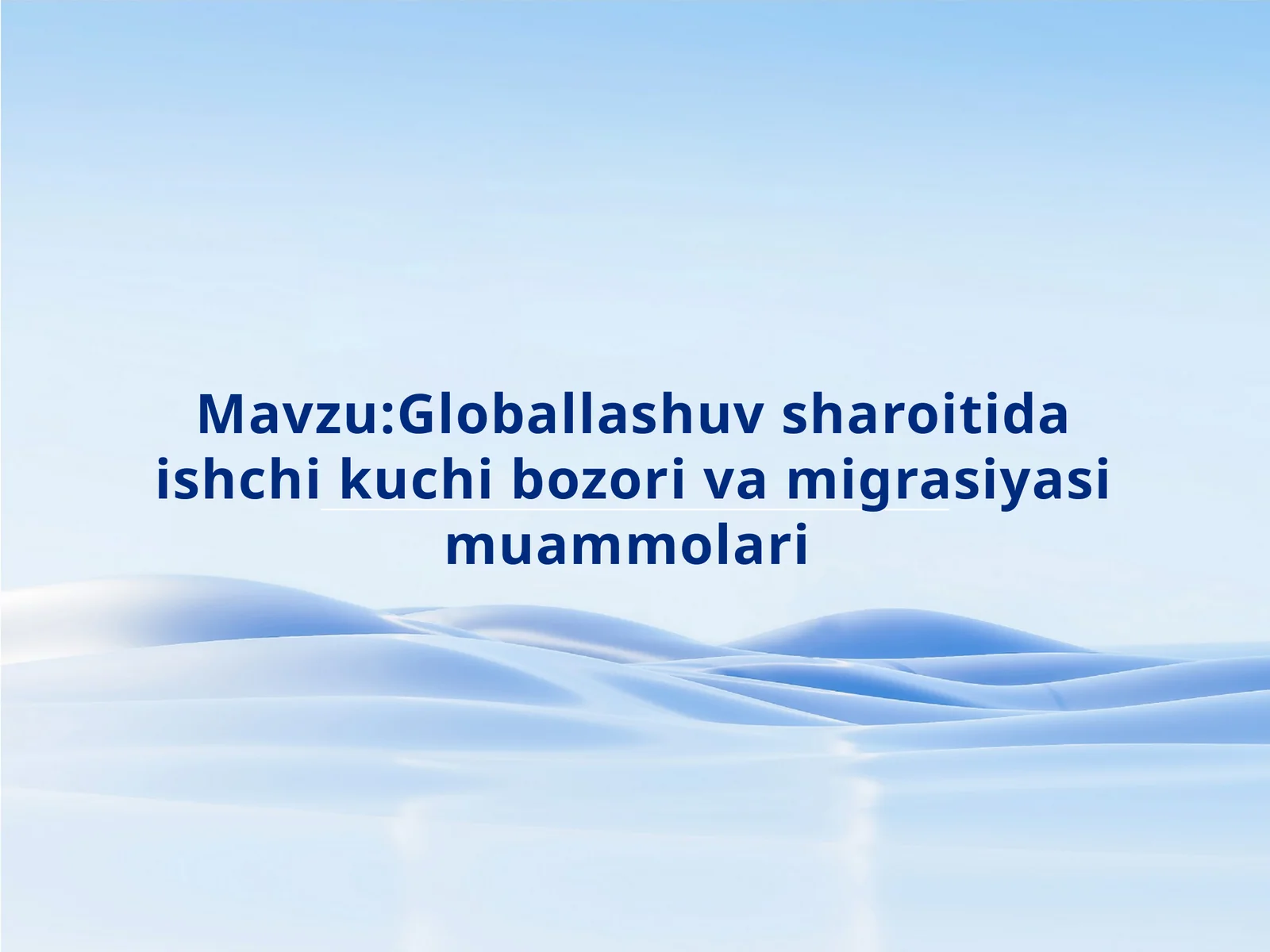 Globallashuv sharoitida ishchi kuchi bozori va migrasiyasi muammolari