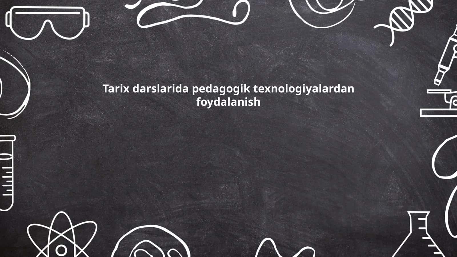 Tarix darslarida pedagogik texnologiyalardan foydalanish