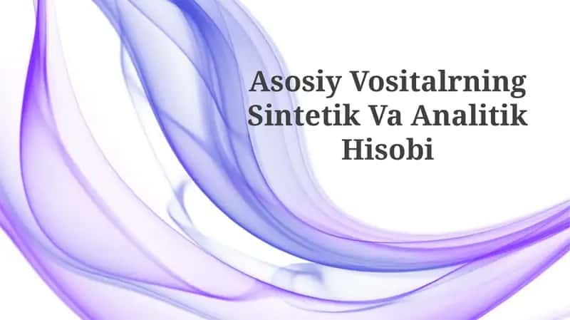 Asosiy Vositalrning Sintetik VaAnalitikHisobi