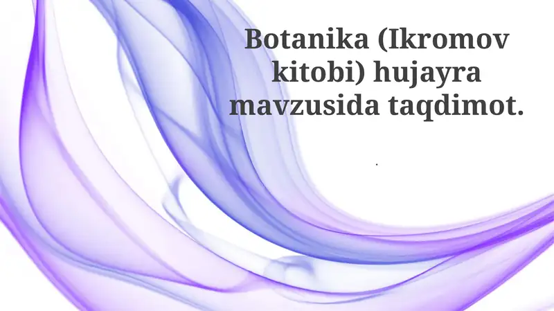 Botanika (Ikromov kitobi) hujayra mavzusida taqdimot