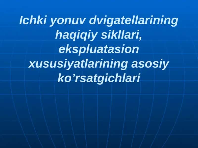 Dvigatellar va ularning ekspluatasion xususiyatlarini o'rganish