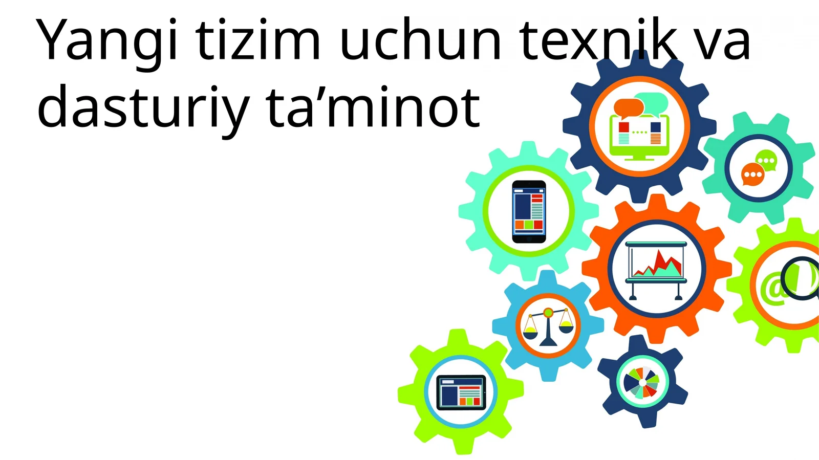 Yangi tizim uchun texnik va dasturiy ta’minot