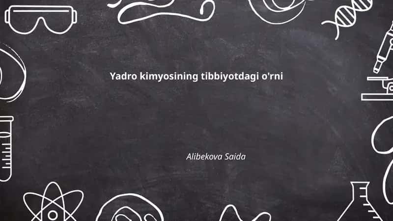 Yadro kimyosining tibbiyotdagi o'rni