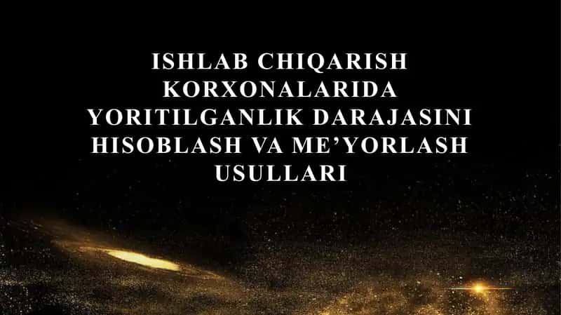 Ishlab chiqarish korxonalarida yoritilganlik darajasini hisoblash va meโyorlash usullari