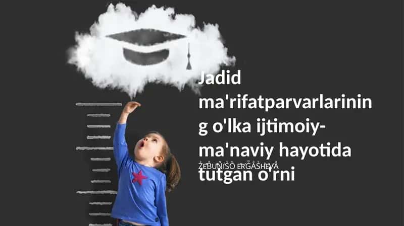 Jadid ma'rifatparvarlarining o'lka ijtimoiy-ma'naviy hayotida tutgan o'rni