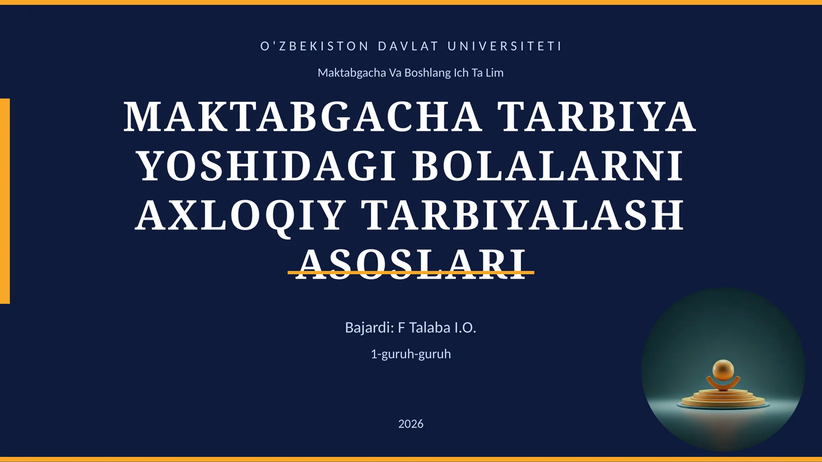 MAKTABGACHA TARBIYA YOSHIDAGI BOLALARNI AXLOQIY TARBIYALASH ASOSLARI