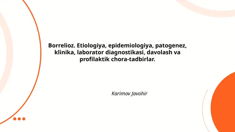 Borrelioz. Etiologiya, epidemiologiya, patogenez, klinika, laborator diagnostikasi, davolash va profilaktik chora-tadbirlar