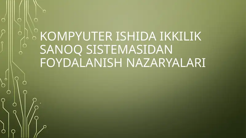 Kompyuter Ishida ikkilik sanoq sistemasidan foydalanish nazaryalari