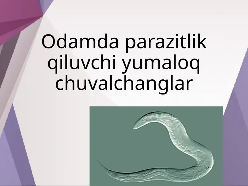 Odamda parazitlik qiluvchi yumaloq chuvalchanglar