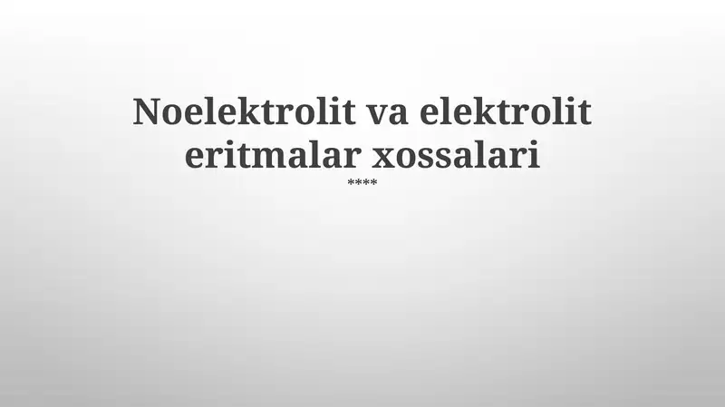 Noelektrolit va elektrolit eritmalar xossalari