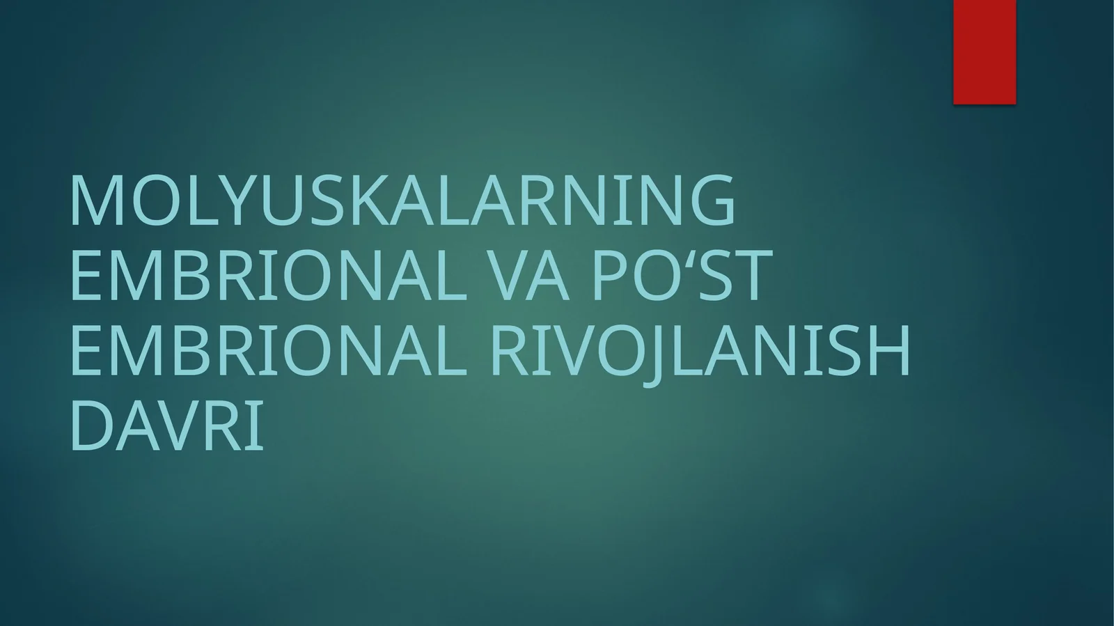 Molyuskalarning embrional va poʻstembrional rivojlanish davri