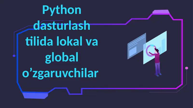 Python dasturlash tilida lokal va globalo’zgaruvchilar Reʼja