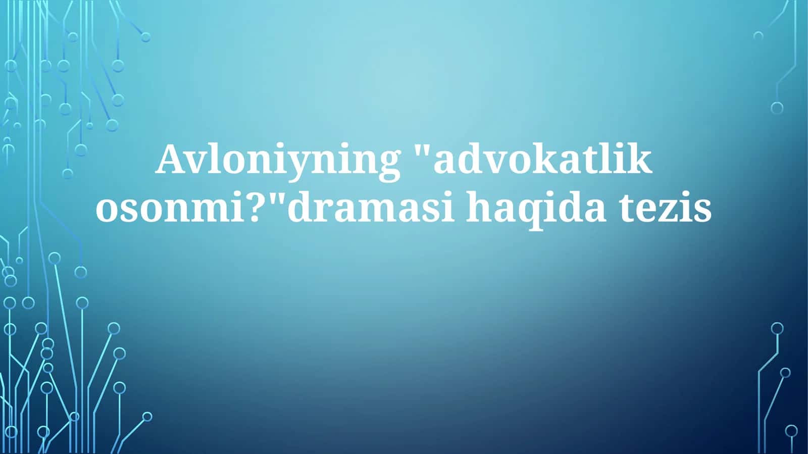 Avloniyning"advokatlikosonmi?"dramasihaqidatezis