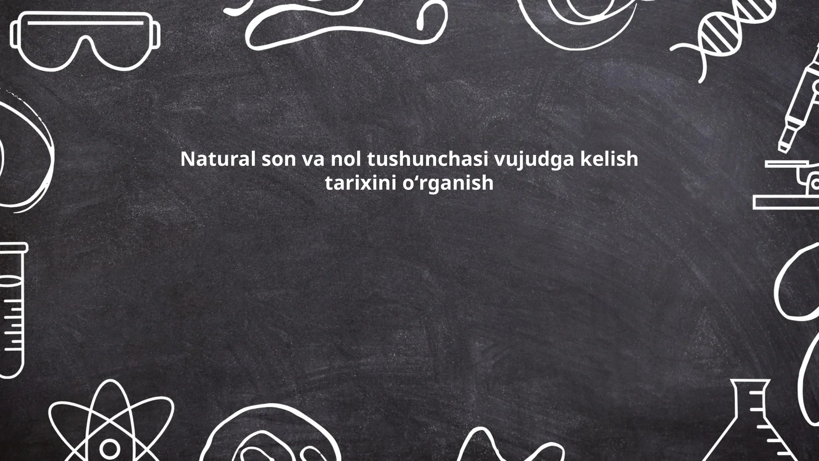 Natural son va nol tushunchasi vujudga kelish tarixini oʻrganish