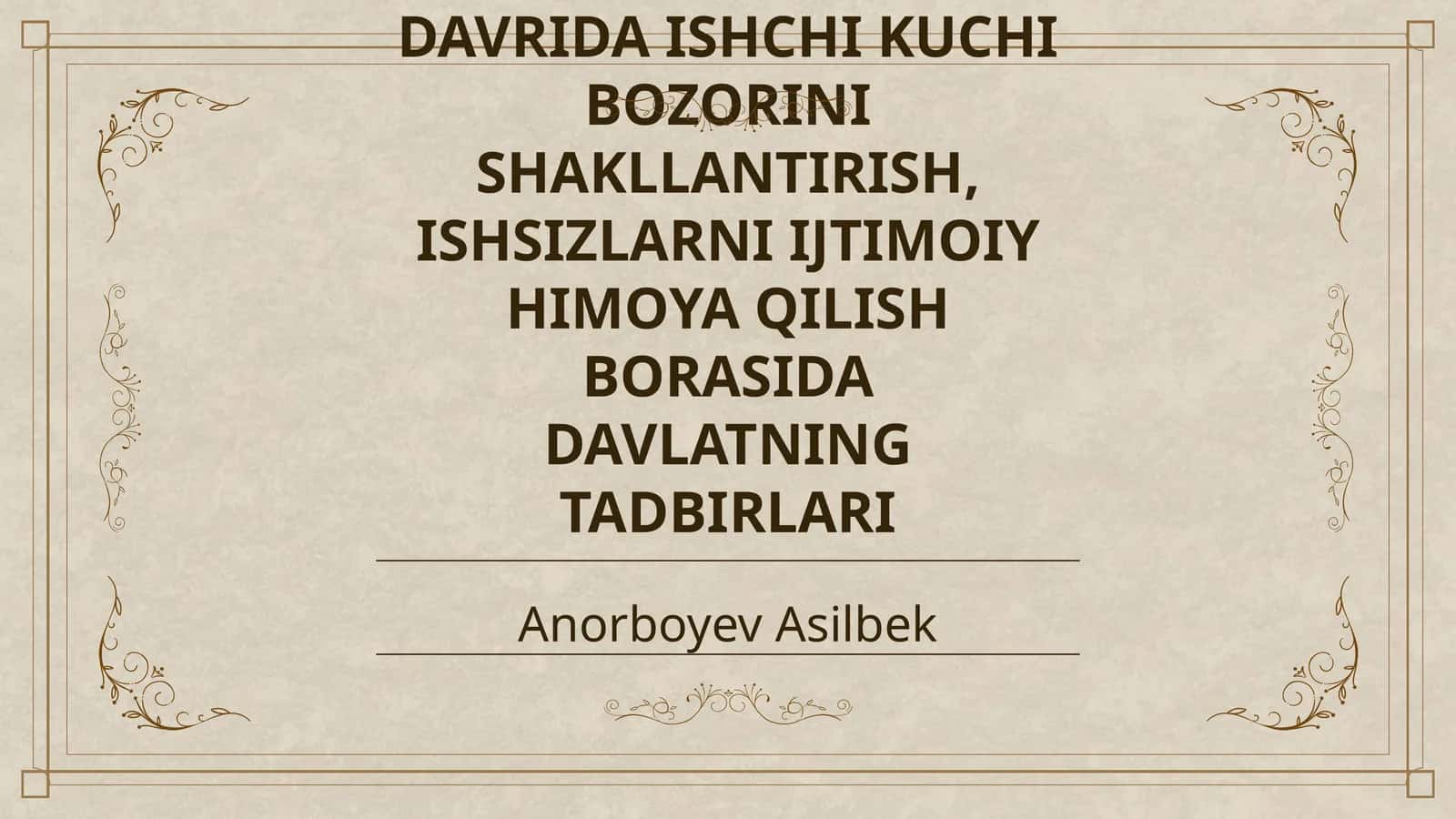 OʻZBEKISTONDA BOZOR IQTISODIYOTIGA OʻTISH DAVRIDA ISHCHI KUCHI BOZORINI SHAKLLANTIRISH, ISHSIZLARNI IJTIMOIY HIMOYA QILISH BORASIDA DAVLATNING TADBIRLARI