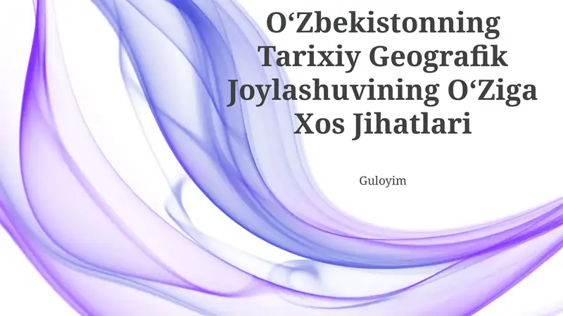 OʻZbekistonning Tarixiy Geografik Joylashuvining OʻZiga Xos Jihatlari